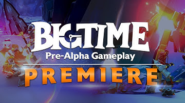 Big Time Gameplay Reveal Premiere