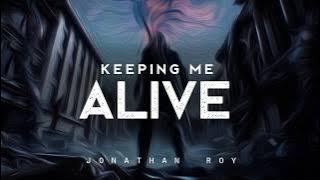 Keeping Me Alive - Jonathan Roy (LYRICS)