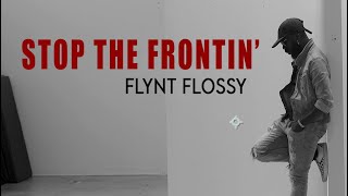 STOP THE FRONTIN' - Flynt Flossy