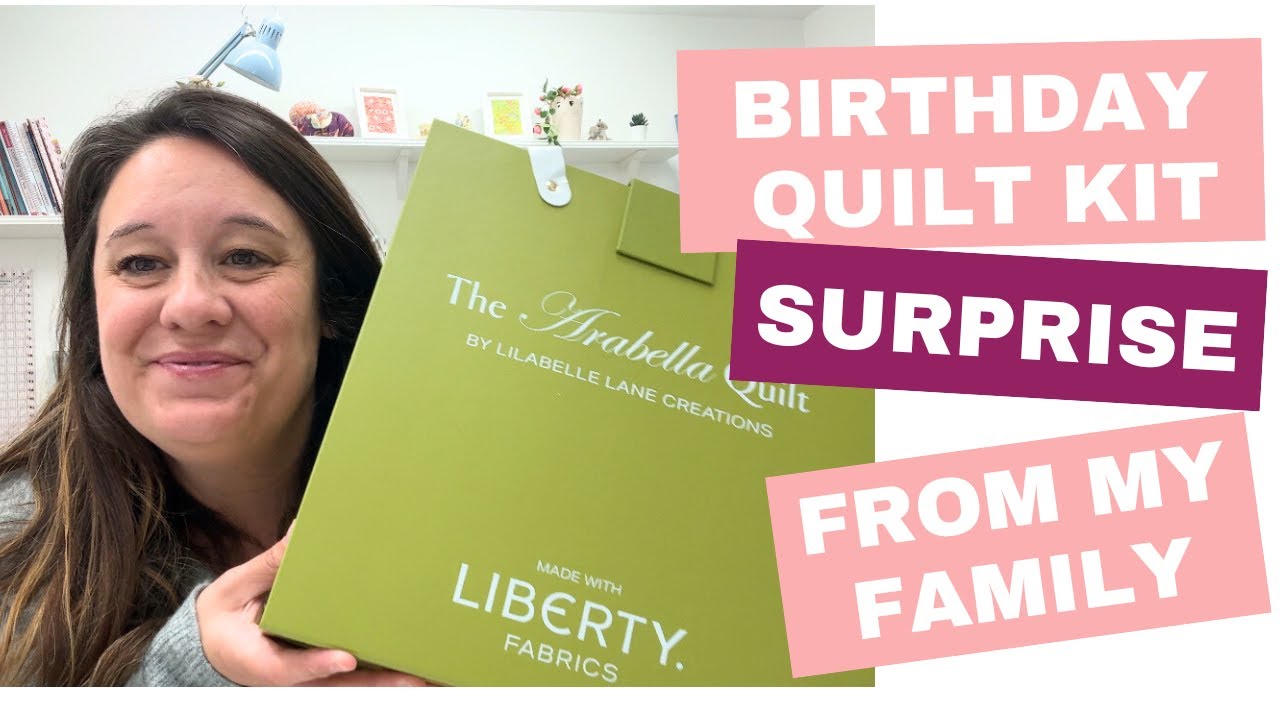 UNBOXING MY BIRTHDAY QUILT KIT SURPRISE