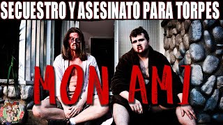 MON AMI | TUTORIAL de como SECUESTRAR y ASESINAR