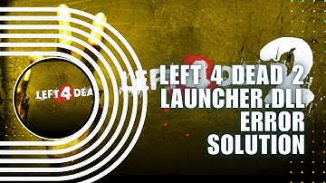 ⚡️ BASICS: Left 4 dead 2 Launcher.dll Error Solution -(English) | Full How To