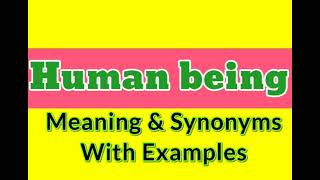 Meaning of Human Being | Human being synonyms in English | Human being examples in sentences