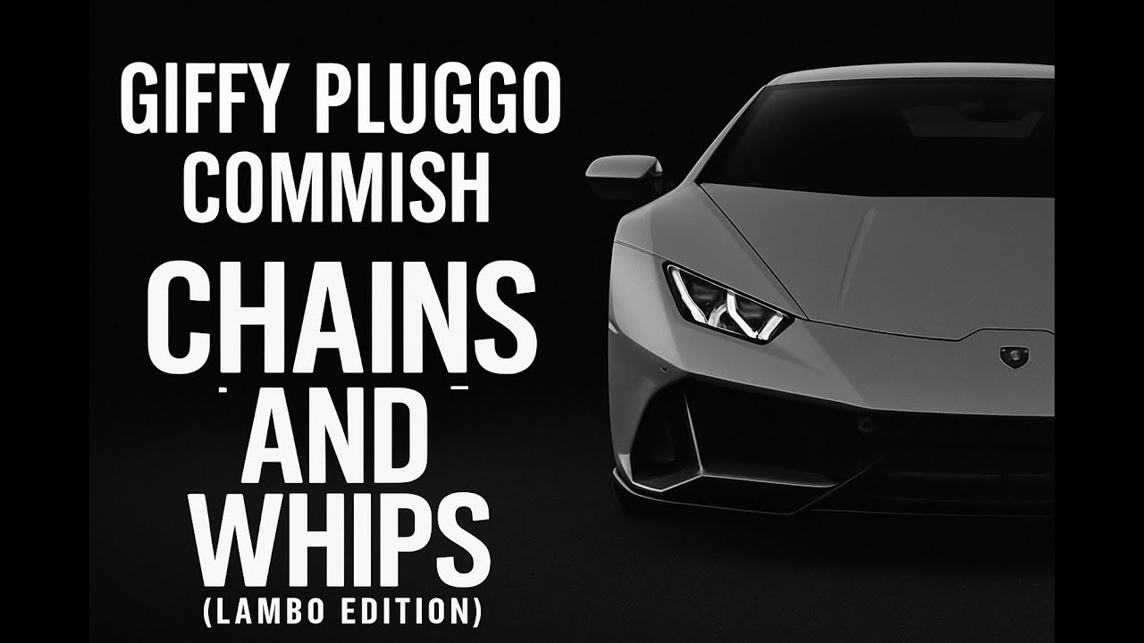 Giffy Pluggo and Commish - Chains & Whips (Lambo Edition)