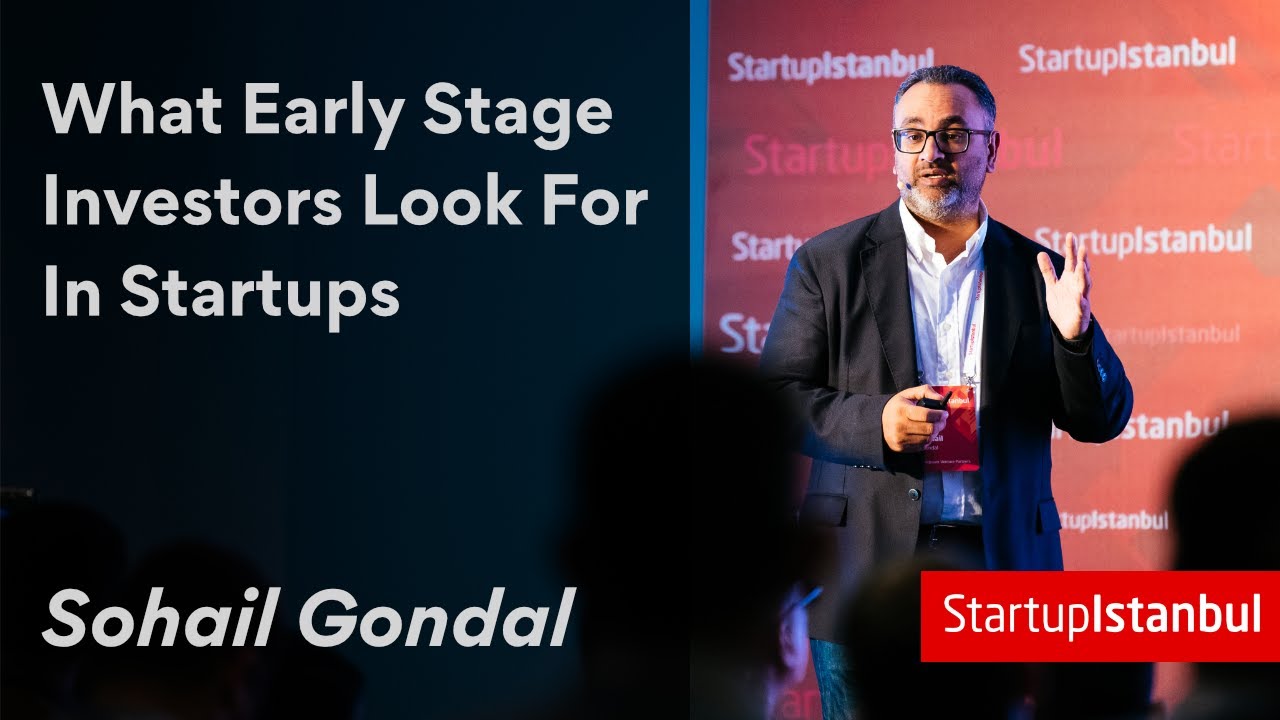 Sohail Gondal - What Early Stage Investors Look For In Startups / Startup Istanbul 2019