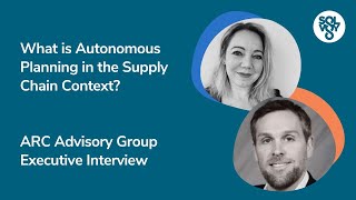 What is Autonomous Planning in the Supply Chain Context? - ARC Advisory Group &amp; Solvoyo