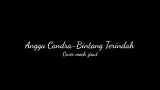 Bikin Baperr!!! Angga candra - Bintang terindah (cover by mochziaul)