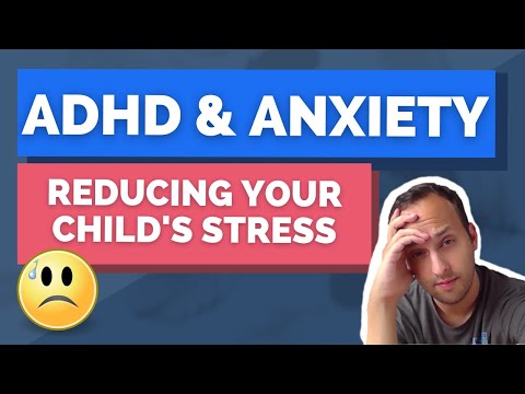 ADHD and Anxiety: How to Reduce Your Child's Stress thumbnail