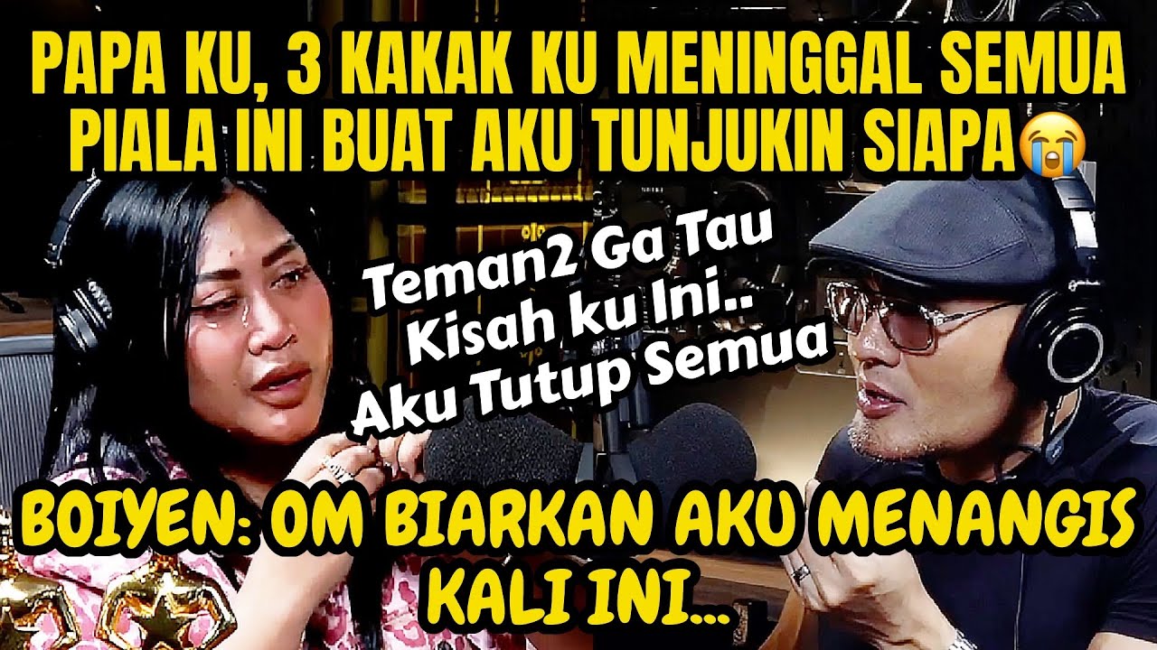 BOIYEN: DALAM 1 BULAN KAKAK AKU MENINGG4L SEMUA OM.. AYAH JUGA, SKRG HANYA IBU DAN AKU... 