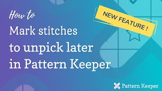 How to mark stitches to unpick later in Pattern Keeper