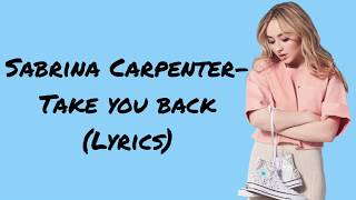 Sabrina Carpenter- Take you back (Lyrics)