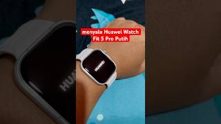 Gantengnya Huawei Fit 5 Pro Putih #viral #viralvideo #huawei #watch #asmr#funny #unboxing #lifestyle