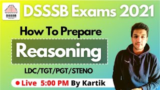 DSSSB Exams 2021| NEW BATCH | How To Prepare For Reasoning | TGT/PGT/LDC/Steno | Kartik