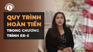 Quy trình hoàn tiền trong chương trình EB-5 #citizenpathway #eb5 #dinhcumy