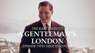 A Gentleman's London, Episode Two: Dege & Skinner