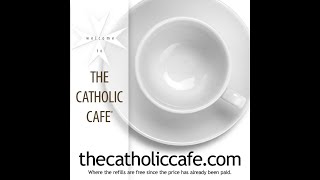 The Catholic Cafe-Trinitarian Love-05/26/24
