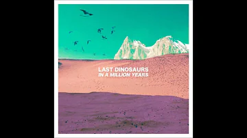 Last Dinosaurs - Satellites