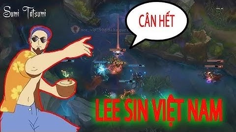 Những pha xử lý hay của lee sin Việt Nam