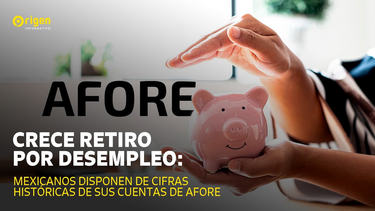 Crece retiro por desempleo: mexicanos disponen de cifras históricas de sus cuentas de Afore.