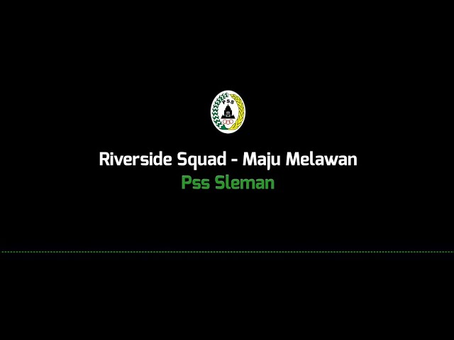 Riverside Squad - Maju Melawan Pss Sleman (lirik) class=