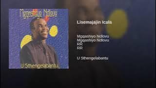 Mgqashiyo Ndlovu - Lisemajajini Icala