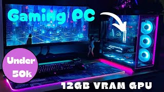 Best Gaming PC Under 50,000 | 12 GB VRAM GPU