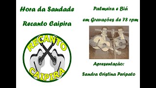Hora da Saudade Recanto Caipira - Palmeira e Biá em Gravações de 78 rpm - 25/04/2024