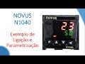Controlador NOVUS N1040 - Exemplo de Ligação e Parametrização
