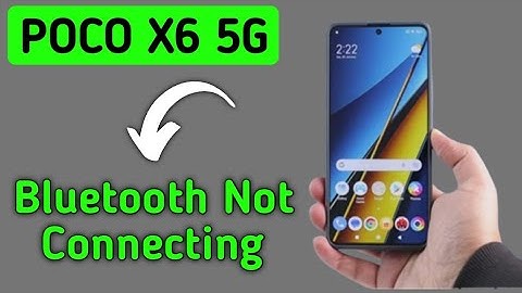 how to solve Bluetooth not connecting problem in POCO X6, bluetooth connecting problem