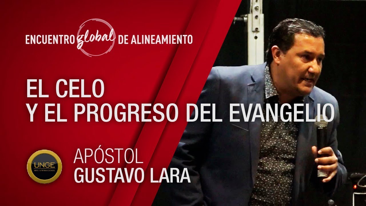 Apóstol  Gustavo Lara / El Celo y el Progreso del Evangelio