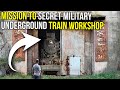 Exploring a secret military underground train workshop  abandoned