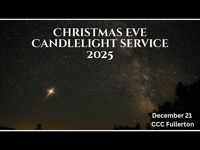 “Christmas Eve 2025” | Calvary Community Church of Fullerton | December 24, 2025