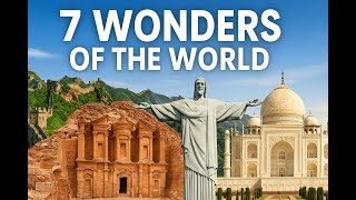Discover the 7 Wonders of the Modern World in 3 Minutes