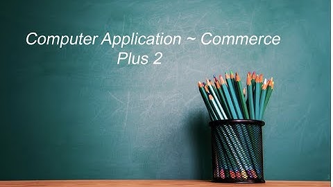 Computer Application   Class 24   Commerce   Plus 2