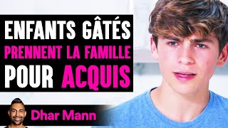 Enfants Gâtés PRENNENT LA FAMILLE Pour ACQUIS | Dhar Mann Studios