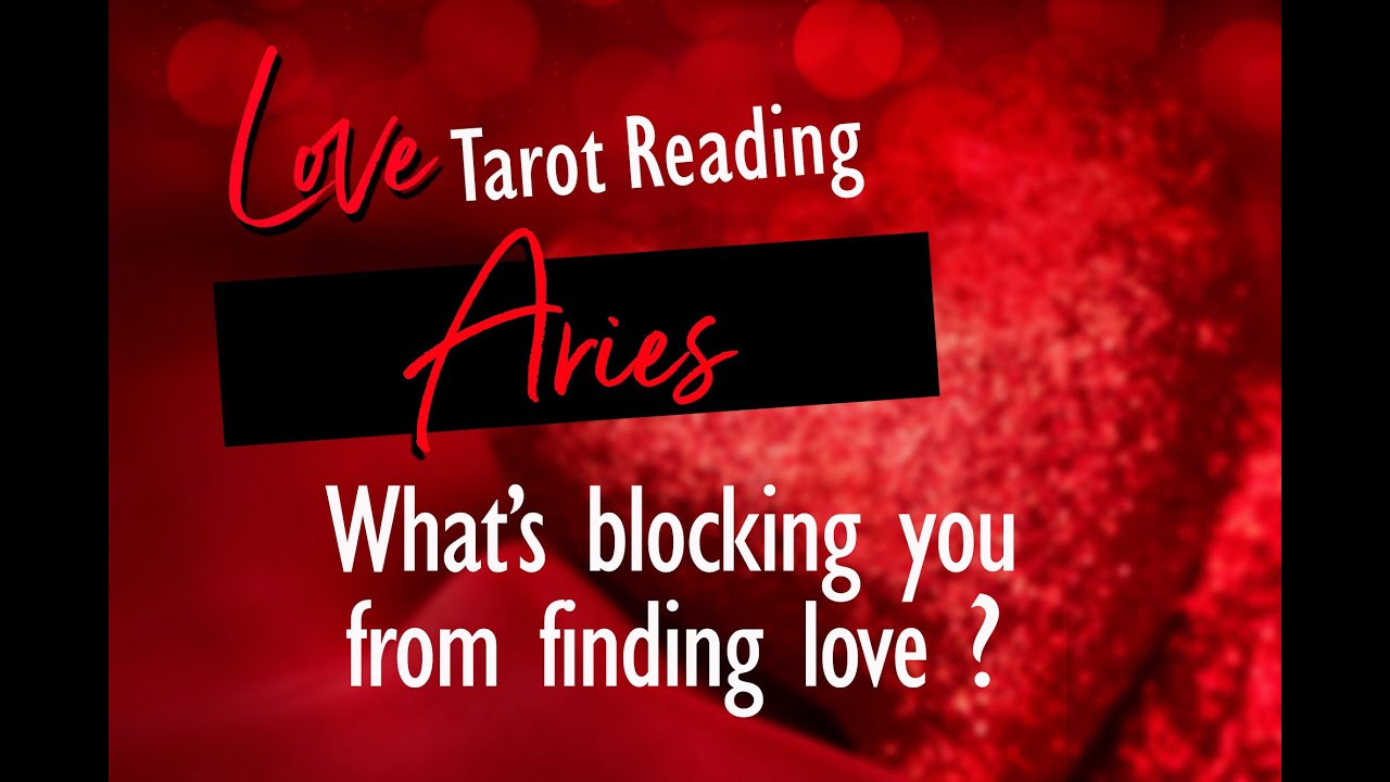 ARIES LOVE TAROT- WHAT'S BLOCKING YOU FROM FINDING LOVE YOU DESIRE?