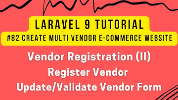Laravel 9 Tutorial #82 | Vendor Registration (II) | Register Vendor | Update/Validate Vendor Form