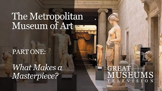 The MET Part 1: &quot;What Makes a Masterpiece&quot;