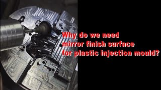 Why need mirror finish surface for plastic injection mould?