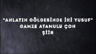 Ahlatin Gölgesi̇nde İki̇ Yusuf - Gamze Atamulu Çon - Şiir