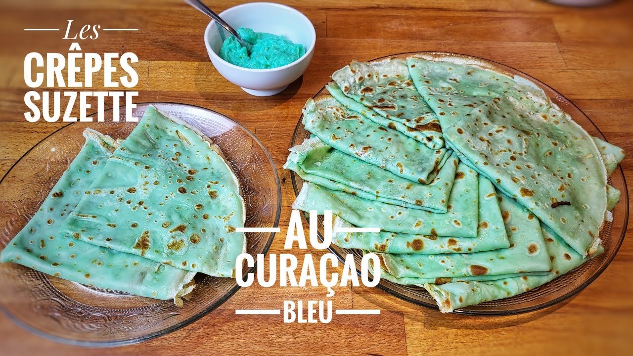 MES CRÊPES SUZETTE AU CURACAO BLEU