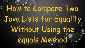 How to Compare Two Java Lists for Equality Without Using the equals Method
