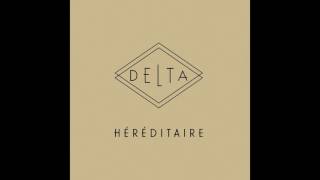 Delta - Héréditaire (Audio Officiel)