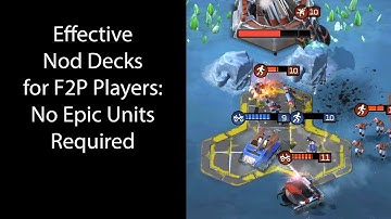 Command & Conquer: Rivals - Different No Epic Nod Decks for F2P Players that WINS!