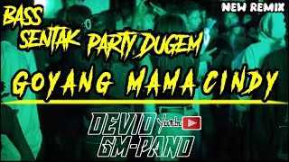 PARTY SENTAK BASS GACORR🌴🌴|| GOYANG MAMA CINDY || FULL REMIX