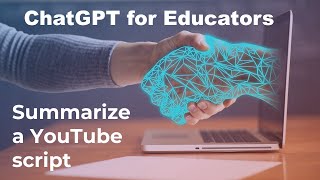 ChatGPT for teachers: summarize a YouTube transcript