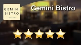 Gemini Bistro Chicago  Excellent   Five Star Review by AprilAstor