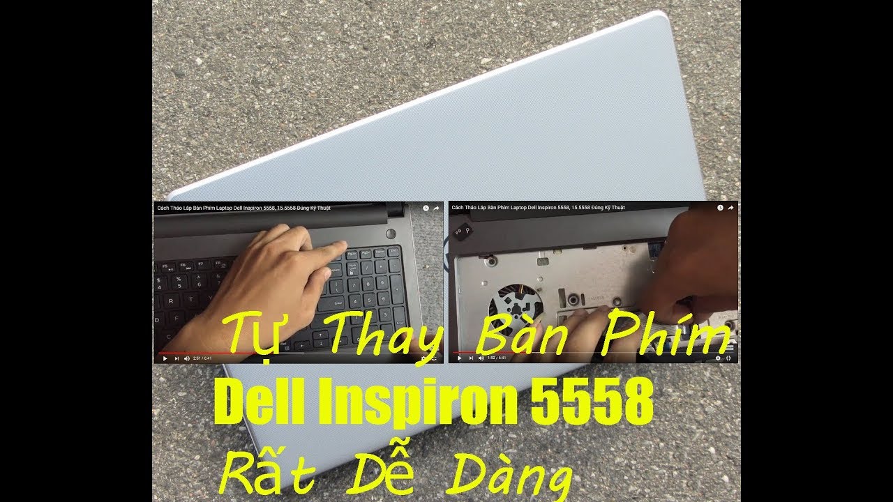 Cách Tháo Lắp Bàn Phím Laptop Dell Inspiron 5558, 15 5558 Đúng Kỹ Thuật