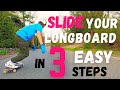 HOW TO SLIDE YOUR LONGBOARD IN 3 EASY STEPS