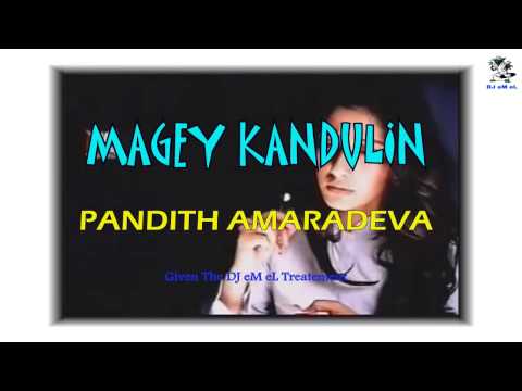 MAGEY KANDULIN  - Pandith Amaradeva 720P HD (((STEREO)))